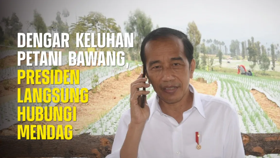 Dengar Keluhan Petani Bawang, Presiden Langsung Hubungi Mendag