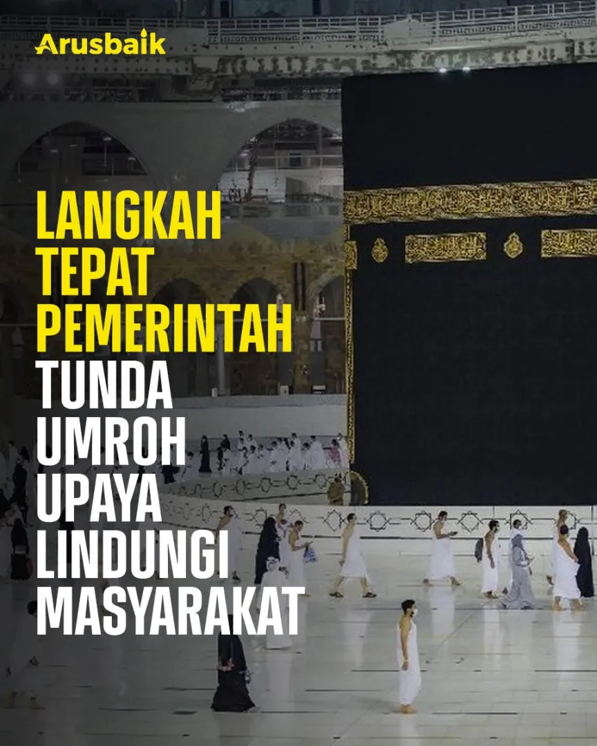 Langkah Tepat Pemerintah Tunda Umroh Upaya Lindungi Masyarakat