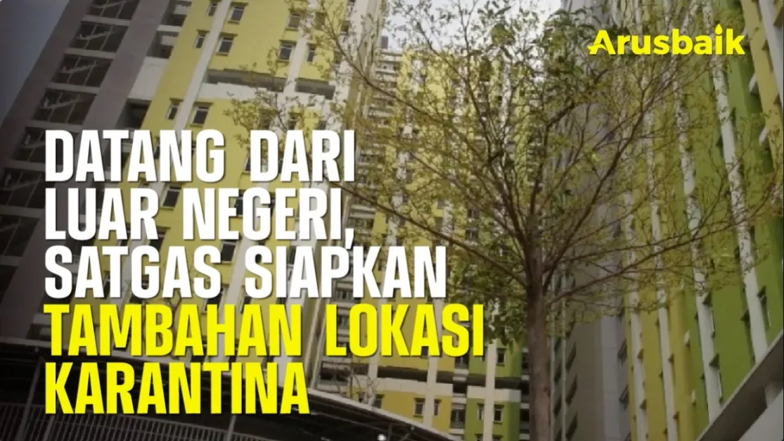Datang Dari Luar Negeri, Satgas Siapkan Tambahan Lokasi Karantina