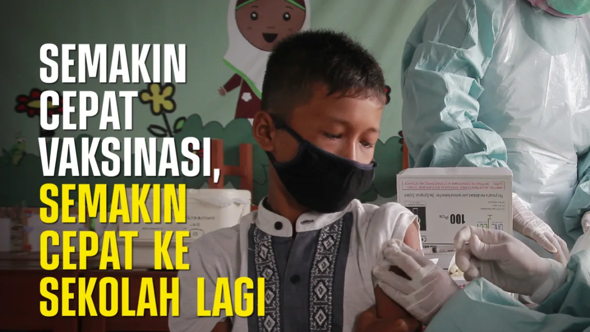 Semakin Cepat Vaksinasi, Semakin Cepat Ke Sekolah Lagi