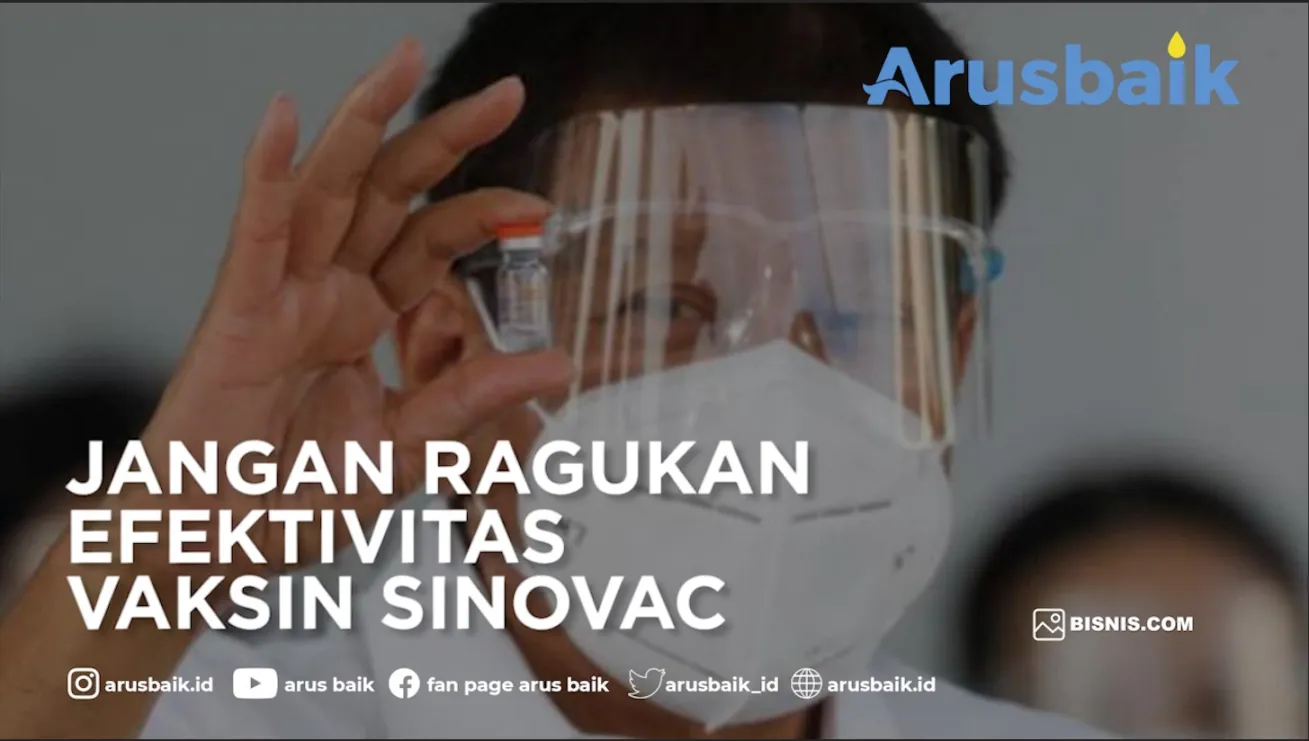 Jangan Ragukan Efektivitas Vaksin Sinovac