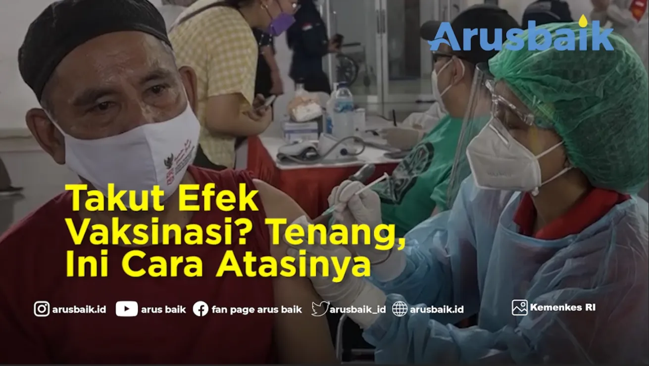 Takut Efek Vaksinasi? Tenang, Ini Cara Atasinya